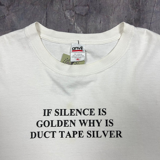 Early 00s White Text"If Silence Is Golden Why Is Duct Tape Silver" Quote Shirt XL AU62