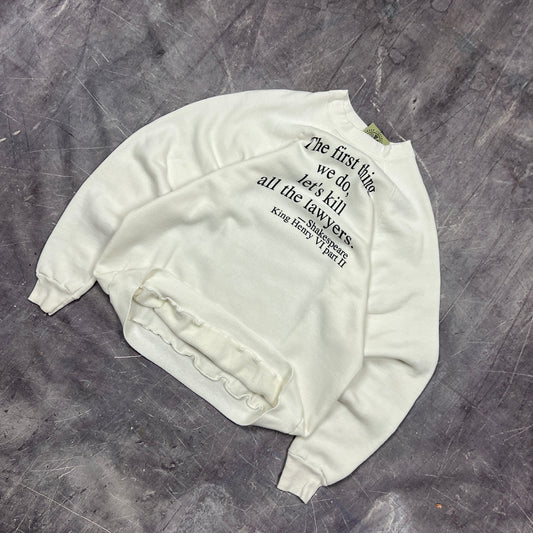 80s White Text "The First Thing We Do, Let's Kill All The Lawyers- Shakespeare" Quote Crewneck Sweatshirt M AR59