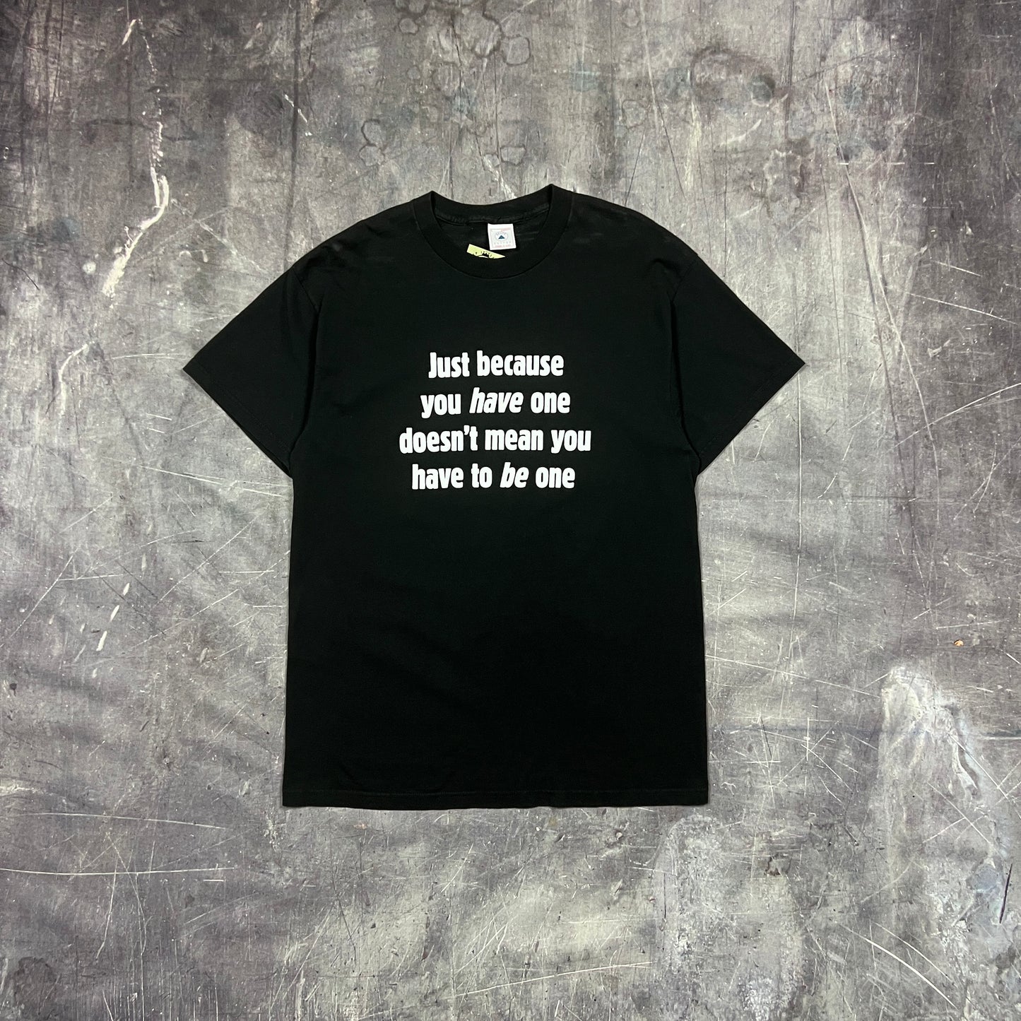 90s Black Text "Just Because You Have One Doesn't Mean You Have To Be One" Quote Shirt L AT65