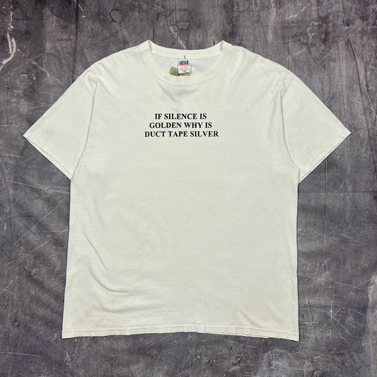 Early 00s White Text"If Silence Is Golden Why Is Duct Tape Silver" Quote Shirt XL AU62