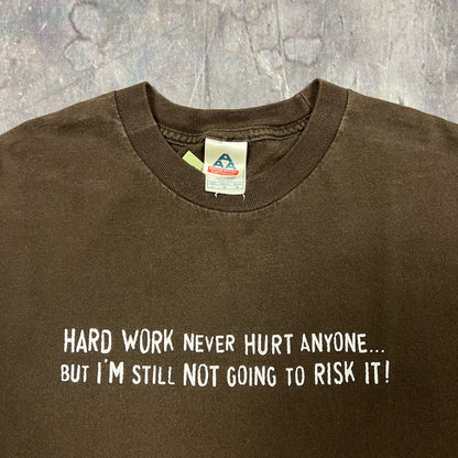 Early 00s Brown Text "Hard Work Never Hurt Anyone.. But I'm Still Not Going To Risk It!" Quote Shirt L AT64