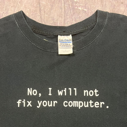 Early 00s Black Text "No, I Will Not Fix Your Computer." Quote Shirt  L AT45