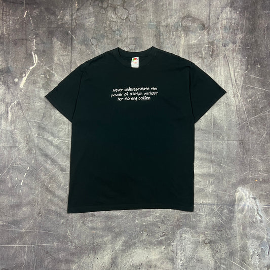 Early 00s Black Text "Never Underestimate The Power Of A Bitch Without Her Morning Coffee" Quote Shirt XL AR83