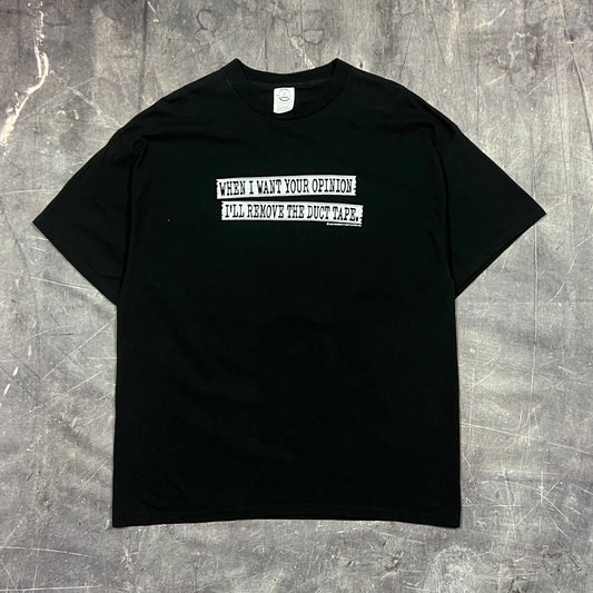 Early 00s Black Text "When I Want Your Opinion I'll Remove The Duct Tape" Quote Shirt XL AR27