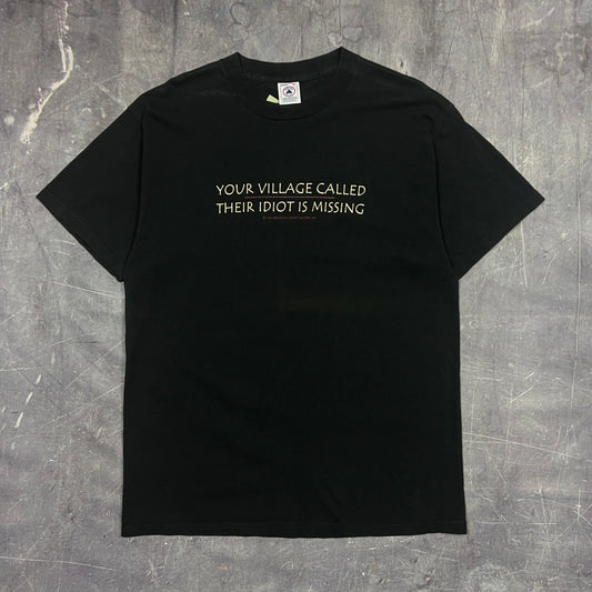 90s Black Text "Your Village Called Their Idiot Is Missing" Quote Shirt L AU97