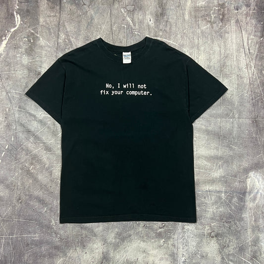 Early 00s Black Text "No, I Will Not Fix Your Computer." Quote Shirt  L AT45