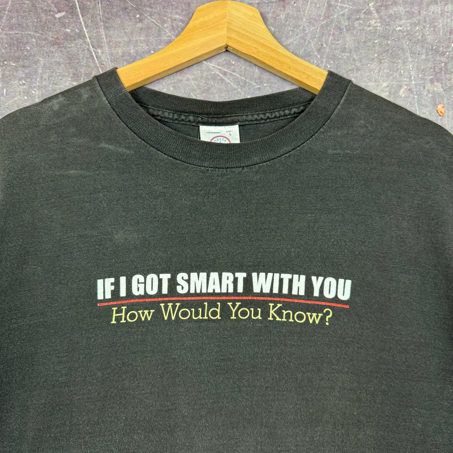 Early 00s Black If I Got Smart With You How Would You Know Text Graphic Shirt L 0908