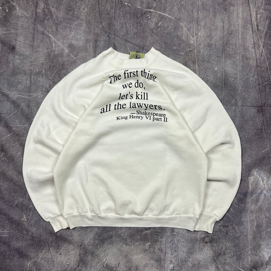 80s White Text "The First Thing We Do, Let's Kill All The Lawyers- Shakespeare" Quote Crewneck Sweatshirt M AR59