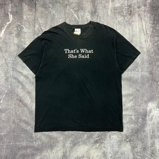 Early 00s Faded Black Text "That’s What She Said" Quote Shirt XL AR67