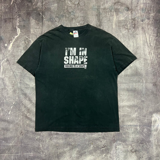 Early 00s Faded Black Text "I'm In Shape Round Is A Shape" Quote Shirt XL AR93