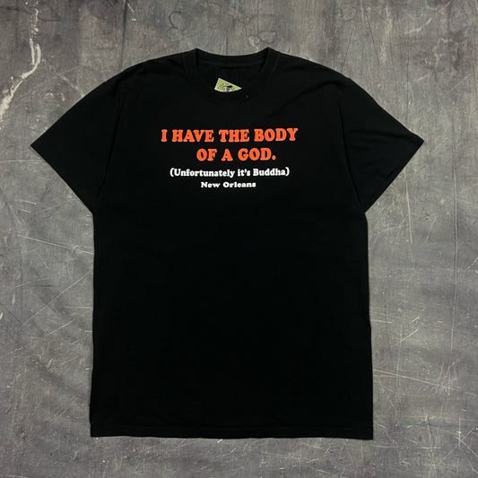 Early 00s Black Text"I Have The Body Of A God. (Unfortunately It's Buddha) New Orleans" Quote Shirt L AQ99