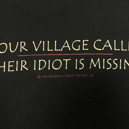 90s Black Text "Your Village Called Their Idiot Is Missing" Quote Shirt L AU97