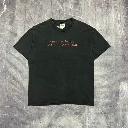 90s Faded Black Text "Just Be Happy I'm Not Your Kid" Quote Shirt L AU93