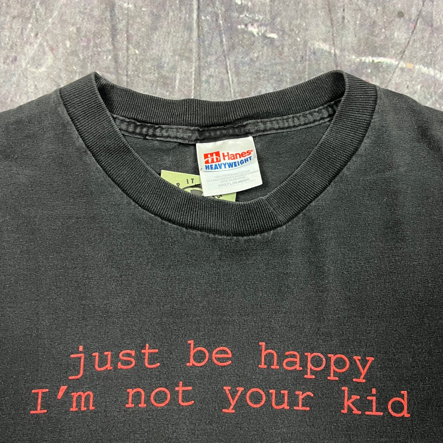 90s Faded Black Text "Just Be Happy I'm Not Your Kid" Quote Shirt L AU93